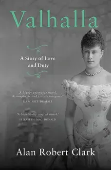Valhalla. A story of love and duty, Paperback/Alan Robert Clark