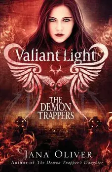 Valiant Light: A Demon Trappers Novel, Paperback/Jana Oliver