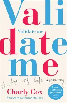 Validate Me. A Life of Code-Dependency, Paperback/Charly Cox