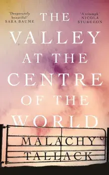 Valley at the Centre of the World/Malachy Tallack