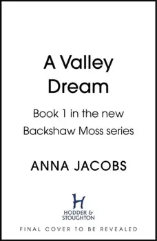 Valley Dream. Book 1 in the uplifting new Backshaw Moss series, Hardback/Anna Jacobs