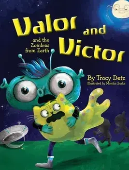 Valor and Victor and the Zombies from Earth, Hardcover/Tracy Detz