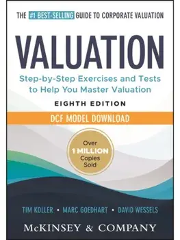 Valuation: Measuring and Managing the Value of Companies. Book + DCF Model Download, 8 ed, Hardback/McKinsey & Company Inc.