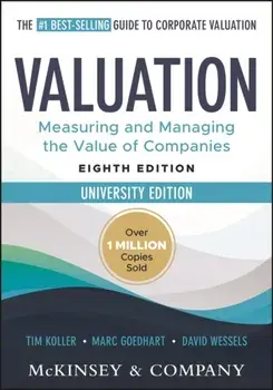 Valuation: Measuring and Managing the Value of Companies, University Edition. 8 ed, Paperback/McKinsey & Company Inc.