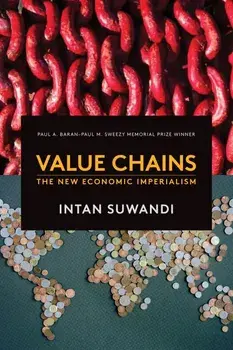 Value Chains: The New Economic Imperialism, Paperback/Intan Suwandi