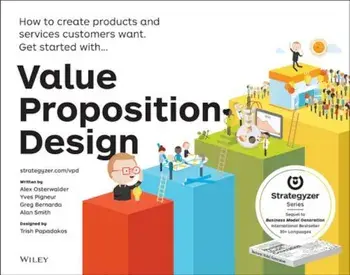 Value Proposition Design: How to Create Products and Services Customers Want, Paperback/Alexander Osterwalder