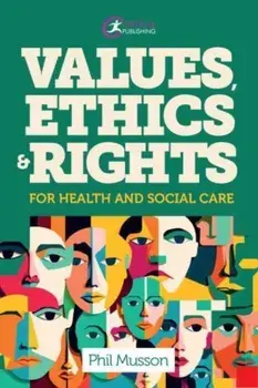 Values, Ethics and Rights for Health and Social Care, Paperback/Phil Musson