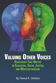 Valuing Other Voices. Discourses that Matter in Education, Social Justice, and Multiculturalism, Paperback/Festus E. Obiakor
