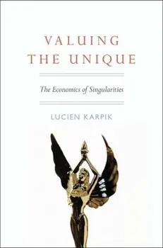 Valuing the Unique. The Economics of Singularities, Paperback/Lucien Karpik