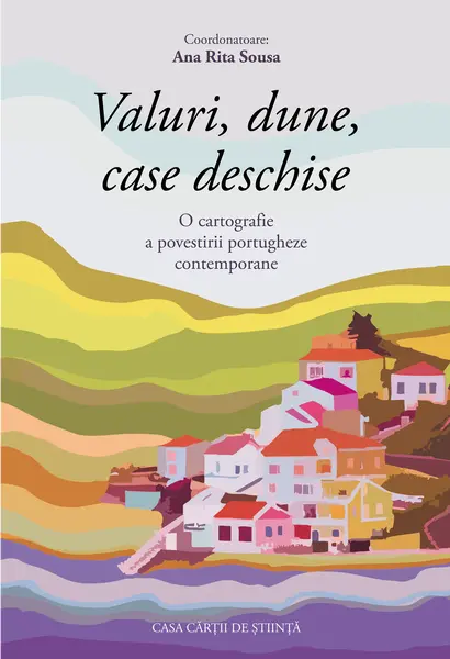 Valuri, dune, case deschise. O cartografie a povestirii portugheze contemporane - PRINTED EDGES