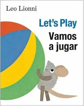 Vamos a Jugar (Let's Play, Spanish-English Bilingual Edition): Edición Bilingüe Español/Inglés, Board book/Leo Lionni