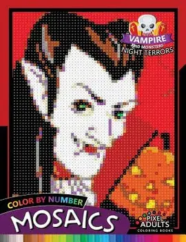 Vampire and Monsters Night Terrors Mosaic: Pixel Adults Coloring Books Color by Number Halloween Theme, Paperback/Rocket Publishing