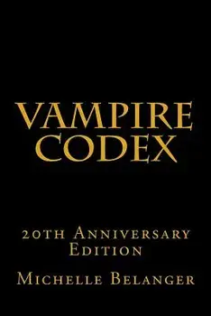 Vampire Codex: 20th Anniversary Edition, Paperback/Michelle Belanger