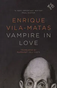 Vampire in Love, Hardback/Enrique Vila-Matas