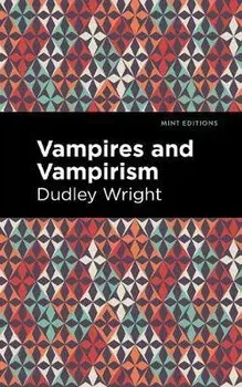 Vampires and Vampirism, Paperback/Dudley Wright