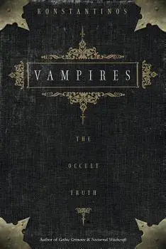Vampires: The Occult Truth the Occult Truth, Paperback/Konstantinos