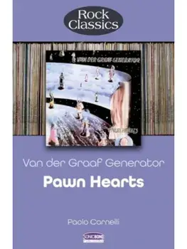 Van Der Graaf Generator - Pawn Hearts. The Full Story of the 1971 Classic, Paperback/Paolo Carnelli