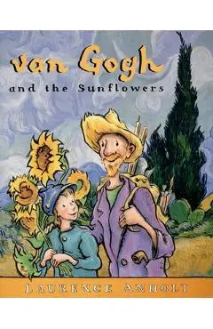 Van Gogh and the Sunflowers - Laurence Anholt