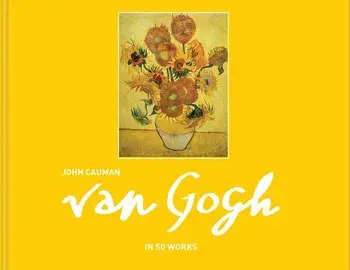 Van Gogh: In 50 Works, Hardcover/John Cauman