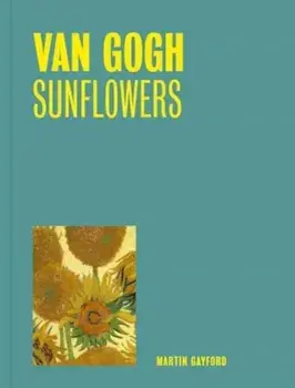 Van Gogh: Sunflowers (One Painting, One Story), Paperback/Martin Gayford