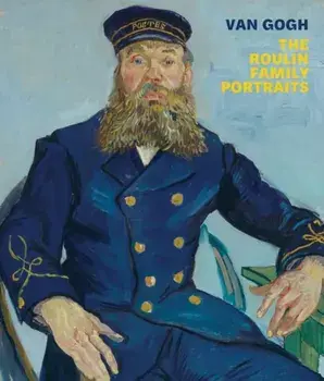 Van Gogh: The Roulin Family Portraits, Paperback/***
