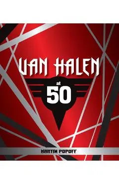 Van Halen at 50 - Martin Popoff