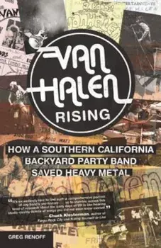 Van Halen Rising: How a Southern California Backyard Party Band Saved Heavy Metal, Paperback/Gregory J. Renoff