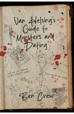 Van Helsing's Guide to Monsters and Dating - Ben Crew