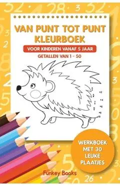 Van punt tot punt kleurboek voor kinderen vanaf 5 jaar - Getallen van 1-50: Werkboek met 30 leuke plaatjes - Funkey Books