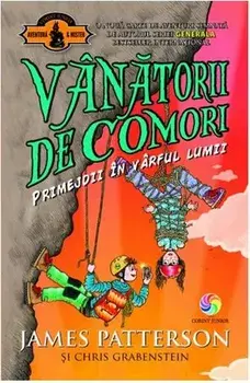 Vanatorii de comori. Primejdii in varful lumii. Volumul 4/James Patterson, Chris Grabenstein