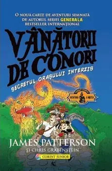 Vanatorii de comori. Secretul orasului interzis. Volumul 3/James Patterson, Chris Grabenstein