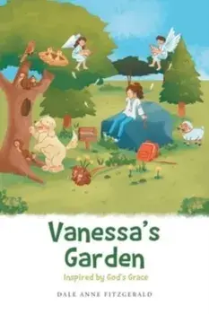 Vanessa's Garden: Inspired by God's Grace, Paperback/Dale Anne Fitzgerald