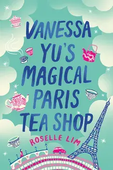 Vanessa Yu's Magical Paris Tea Shop, Paperback/Roselle Lim