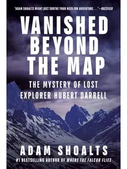 Vanished Beyond the Map. The Mystery of Lost Explorer Hubert Darrell, Hardback/Adam Shoalts