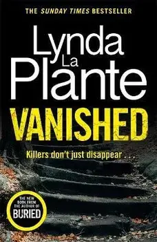 Vanished. The brand new 2022 thriller from the bestselling crime writer, Lynda La Plante, Paperback/Lynda La Plante