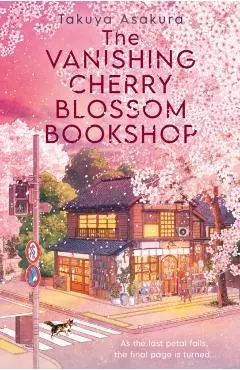 Vanishing Cherry Blossom Bookshop - Takuya Asakura