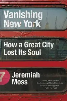 Vanishing New York: How a Great City Lost Its Soul, Paperback/Jeremiah Moss