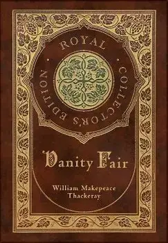 Vanity Fair (Royal Collector's Edition) (Case Laminate Hardcover with Jacket), Hardcover/William Makepeace Thackeray