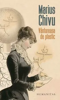 Vantureasa de plastic/Marius Chivu
