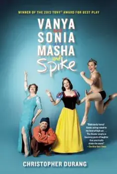 Vanya and Sonia and Masha and Spike, Paperback/Christopher Durang