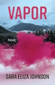 Vapor: Poems, Paperback/Sara Eliza Johnson