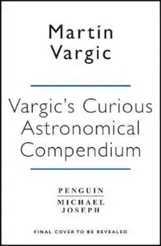 Vargic's Curious Astronomical Compendium, Hardcover/Martin Vargic