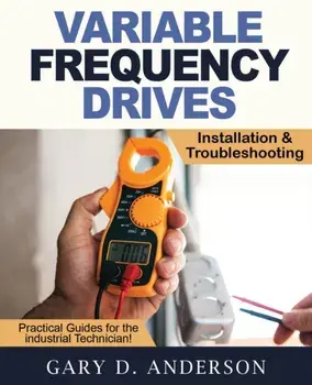 Variable Frequency Drives - Installation & Troubleshooting, Paperback/Gary D. Anderson