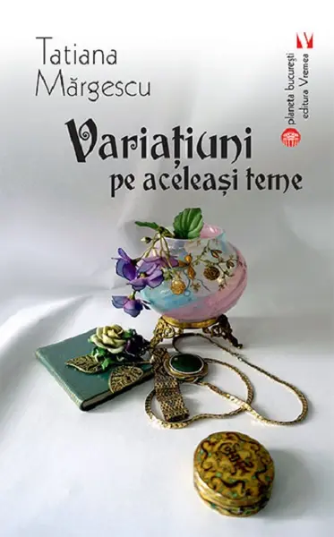 Variatiuni pe aceleasi teme | Tatiana Margescu