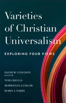Varieties of Christian Universalism – Exploring Four Views, Paperback/David W. Congdon