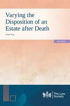 Varying the Disposition of an Estate after Death. 2 Revised edition, Paperback/Lesley King