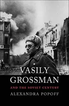 Vasily Grossman and the Soviet Century, Paperback/Alexandra Popoff