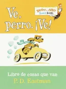 Ve, Perro. Ve!: Go, Dog. Go!, Hardcover/P. D. Eastman