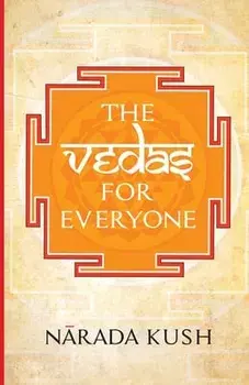 Vedas for Everyone, Paperback/Narada Kush
