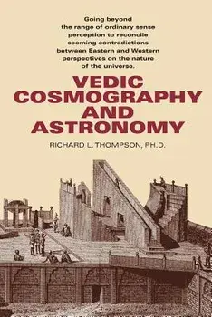 Vedic Cosmography and Astronomy/Richard L. Thompson
